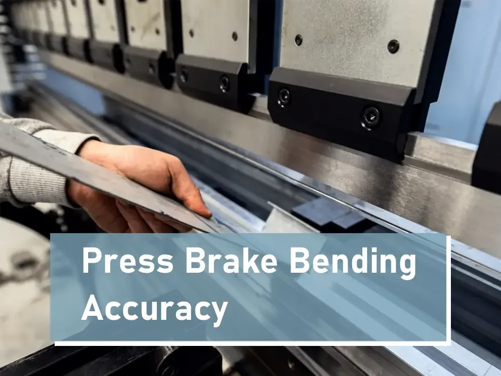 Press Brake Accuracy: Influencing Factors and How to Improve