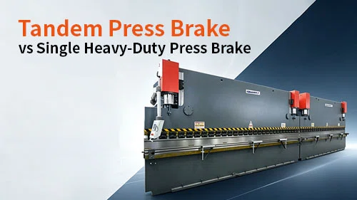 Tandem-Press-Brake-vs-Single-Heavy‑Duty-Press-Brake